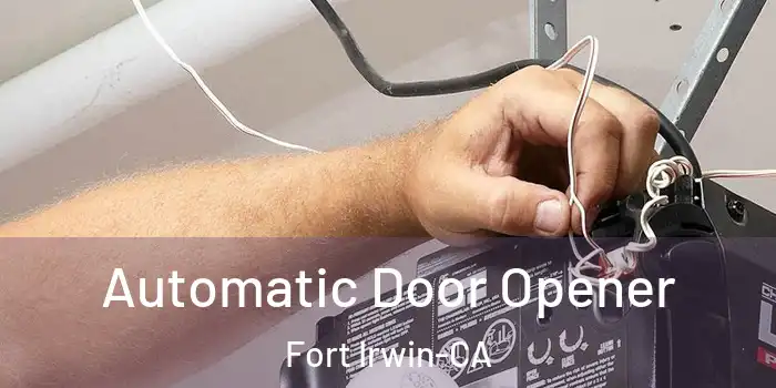 Automatic Door Opener Fort Irwin-CA