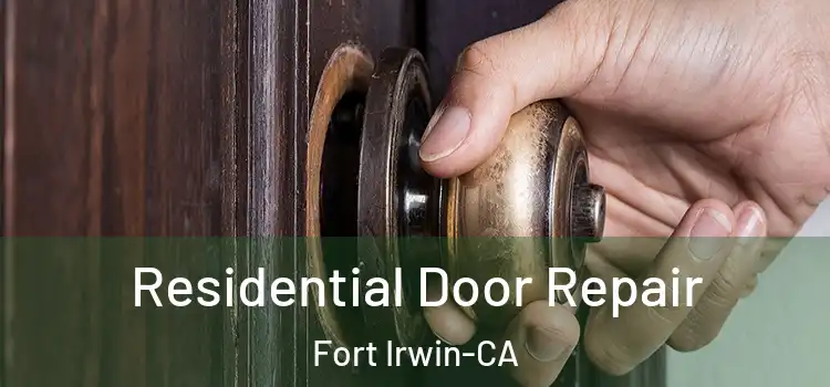  Residential Door Repair Fort Irwin-CA