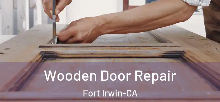  Wooden Door Repair Fort Irwin-CA
